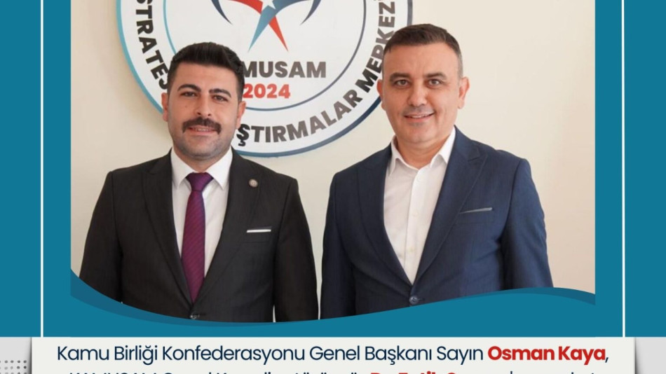Kamu Birliği Konfederasyonu Genel Başkanı Osman Kaya’dan KAMUSAM’a Ziyaret