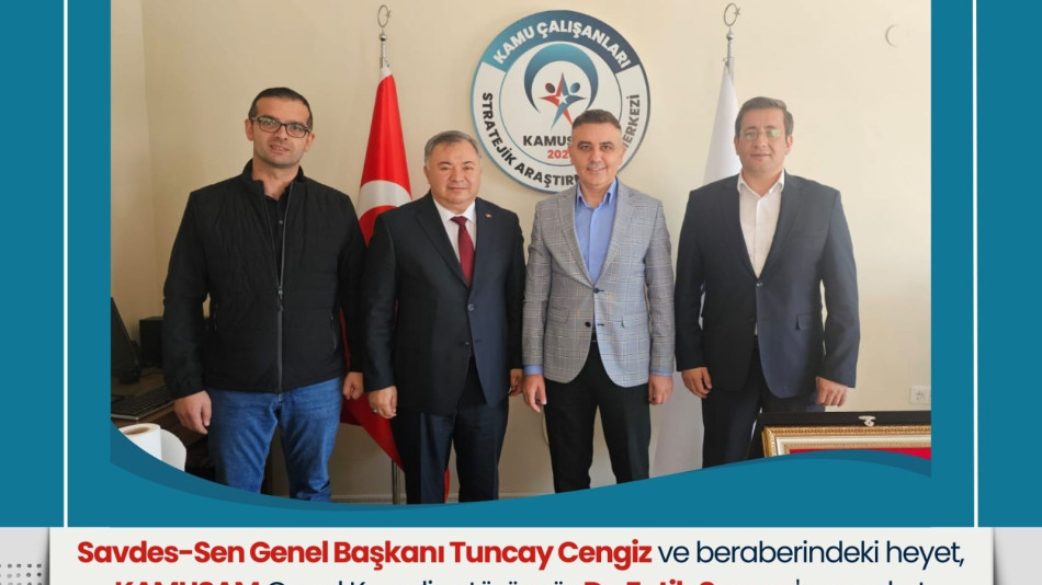 Savdes-Sen Genel Başkanı Tuncay Cengiz ve Heyetinden KAMUSAM’a Ziyaret
