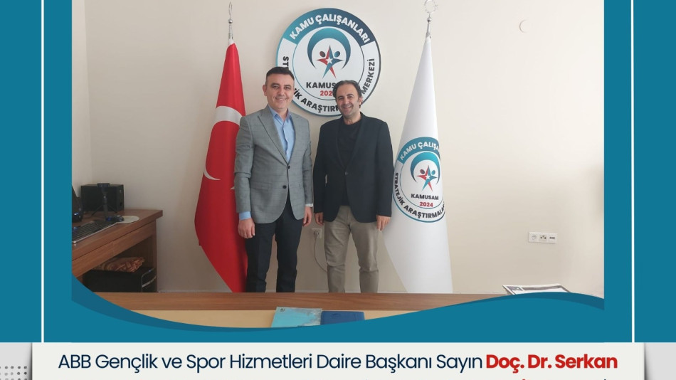 ABB Gençlik ve Spor Hizmetleri Daire Başkanı Doç. Dr. Serkan Yorgancılar’dan KAMUSAM’a Ziyaret
