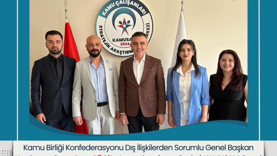 Kamu Birliği Konfederasyonu Dış İlişkilerden Sorumlu Genel Başkan Yardımcısı Aras Ali Altıntaş ve Komisyon Üyelerinden KAMUSAM’a Ziyaret