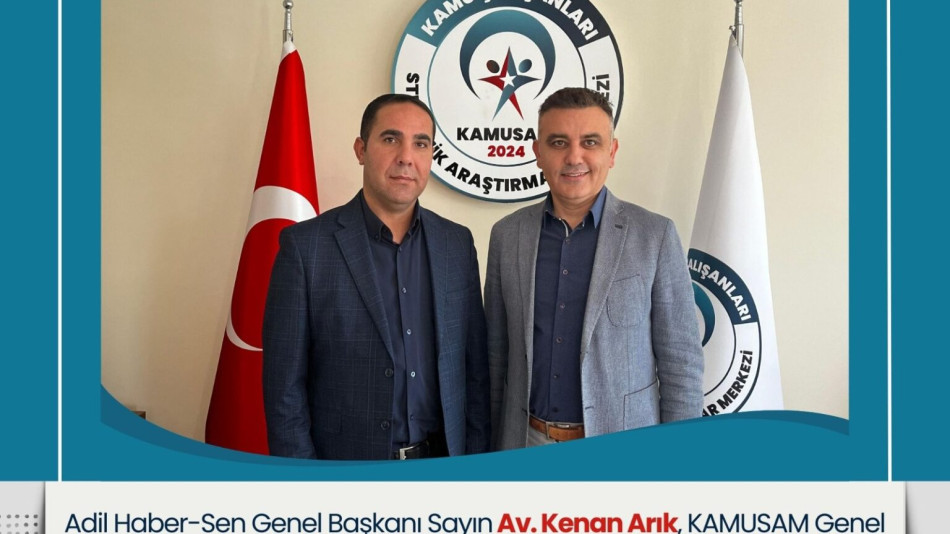 Adil Haber-Sen Genel Başkanı Av. Kenan Arık’tan KAMUSAM’a Ziyaret