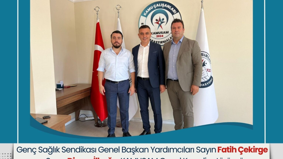 Genç Sağlık Sendikası Genel Başkan Yardımcıları Fatih Çekirge ve Dinçer İlboğa’dan KAMUSAM’a Ziyaret