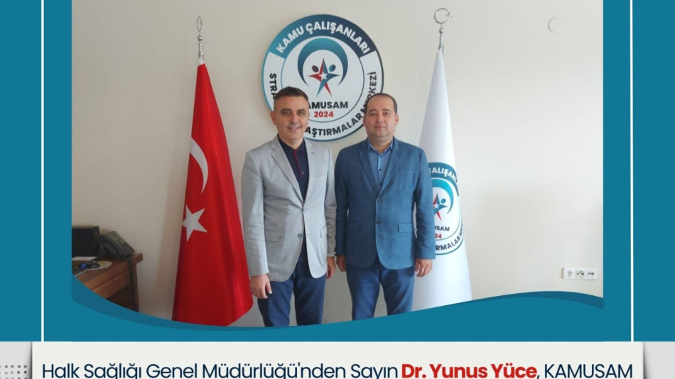 Halk Sağlığı Genel Müdürlüğü’nden Dr. Yunus Yüce’den KAMUSAM’a Ziyaret