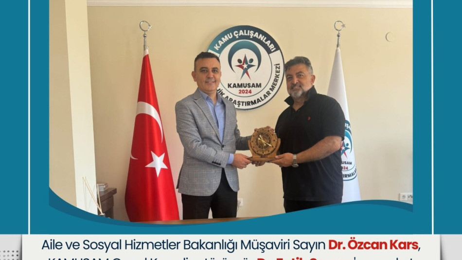 Aile ve Sosyal Hizmetler Bakanlığı Müşavirlerinden Dr. Özcan Kars’tan KAMUSAM’a Ziyaret
