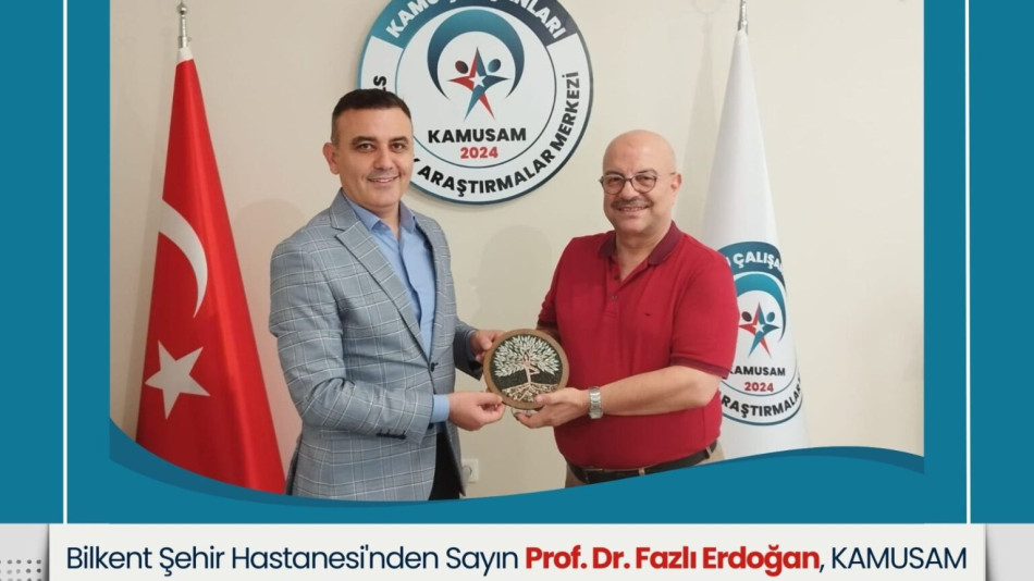 Bilkent Şehir Hastanesi’nden Prof. Dr. Fazlı Erdoğan’dan KAMUSAM’a Ziyaret