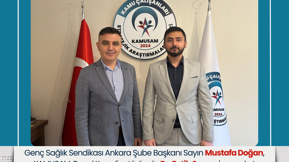 Genç Sağlık Sendikası Ankara Şube Başkanı Mustafa Doğan’dan KAMUSAM’a Ziyaret